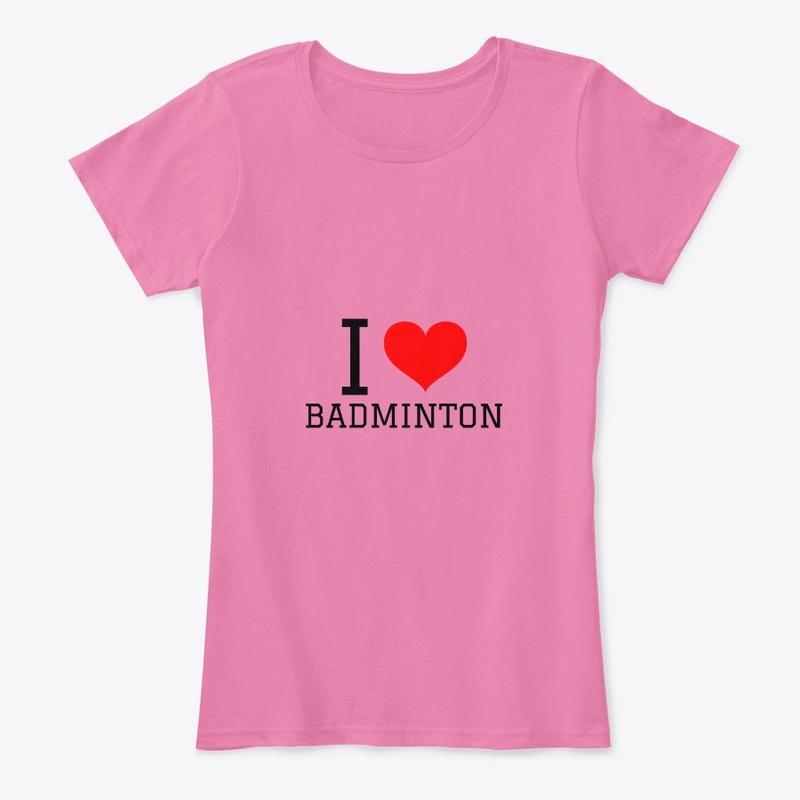 I Love Badminton