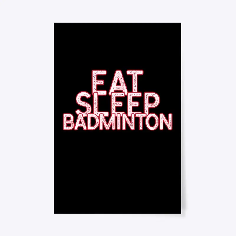 Eat Sleep Badminton