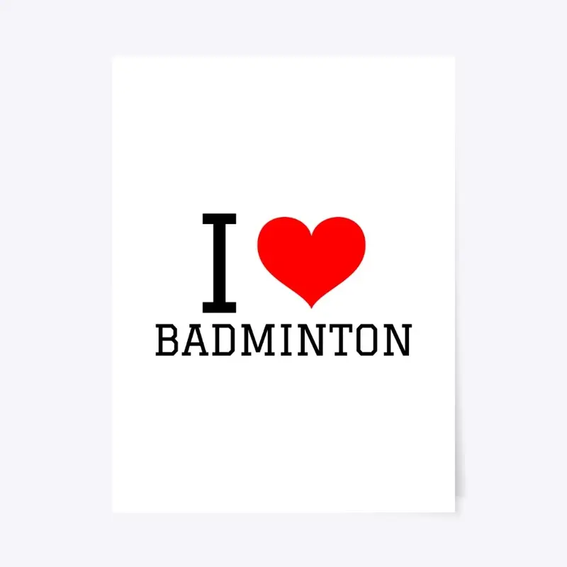 I Love Badminton